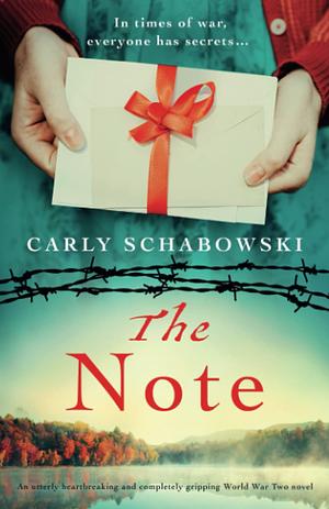 The Note: An Utterly Heartbreaking and Completely Gripping World War Two Novel by Carly Schabowski