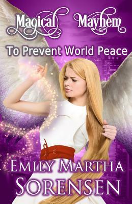 To Prevent World Peace by Emily Martha Sorensen