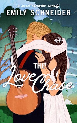 The Love Chase by Emily L. Schneider
