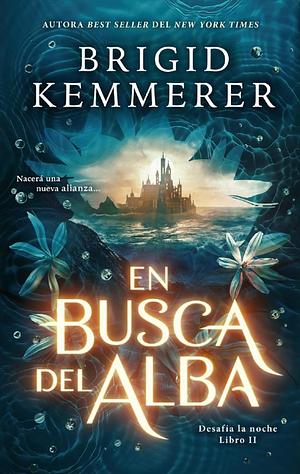 En busca del alba by Brigid Kemmerer