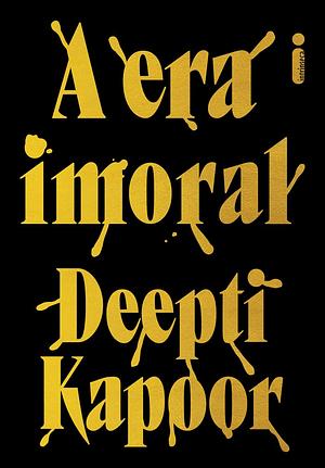 A era imoral by Deepti Kapoor