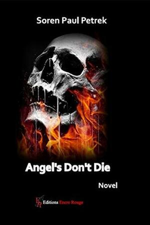 Angels Don't Die by Soren Paul Petrek