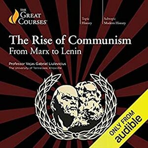 The Rise of Communism: From Marx to Lenin by Vejas Gabriel Liulevicius