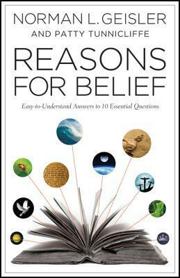 Reasons for Belief: Easy-To-Understand Answers to 10 Essential Questions by Norman L. Geisler