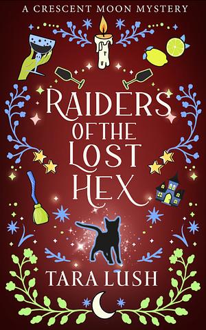 Raiders Of The Lost Hex by Tara Lush