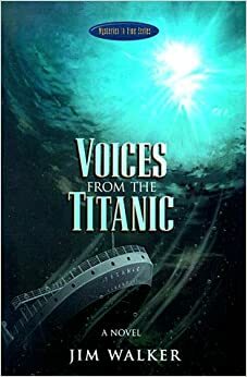 Voices from the Titanic by Jim Walker