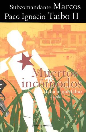 Muertos Incomodos by Paco Ignacio Taibo II, Subcomandante Marcos