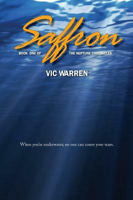 Saffron: Book One of The Neptune Chronicles by Vic Warren