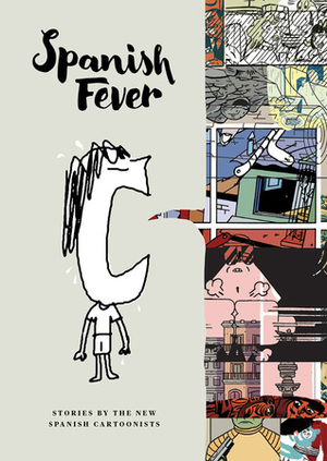 Spanish Fever: Stories by the New Spanish Cartoonists by Eddie Campbell, Erica Mena, Santiago García, Paco Roca