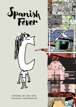 Spanish Fever: Stories by the New Spanish Cartoonists by Eddie Campbell, Erica Mena, Santiago García, Paco Roca