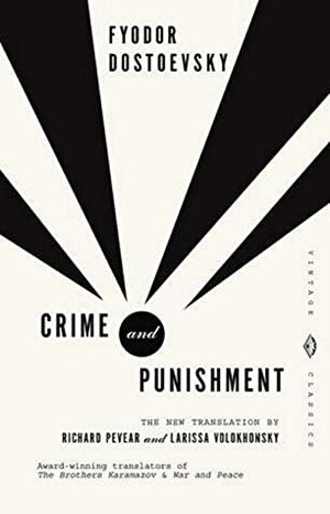 Crime and Punishment: A Novel in Six Parts with Epilogue (Vintage Classics) by Larissa Volokhonsky, Richard Pevear, Fyodor Dostoevsky