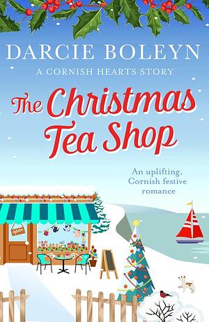 The Christmas Tea Shop by Darcie Boleyn