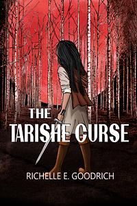 The Tarishe Curse by Richelle E. Goodrich