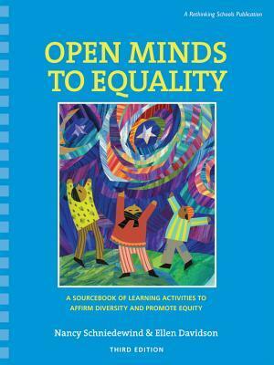 Open Minds to Equality: A Sourcebook of Learning Activities to Affirm Diversity and Promote Equity by Nancy Schniedewind