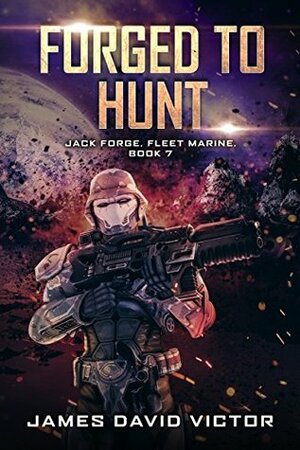 Forged to Hunt by James David Victor