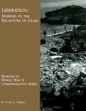 Liberation: Marines in the Recapture of Guam by Cyril J. O'Brien