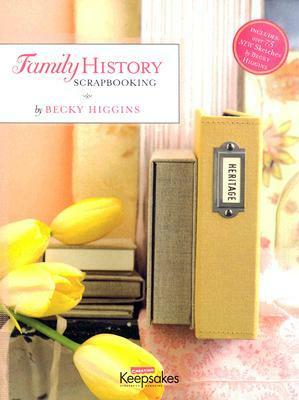 Family History Scrapbooking by Becky Higgins