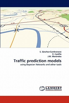 Traffic Prediction Models by J. M. Menendez, E. Castillo, S. Sanchez-Cambronero