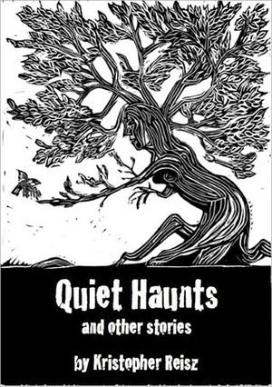 Quiet Haunts and Other Stories by Kristopher Reisz