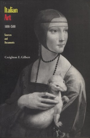 Italian Art 1400-1500: Sources and Documents by Creighton E. Gilbert