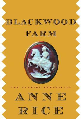 Blackwood Farm by Anne Rice