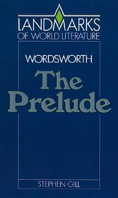 Wordsworth: The Prelude by Stephen Gill, Stephen Gill