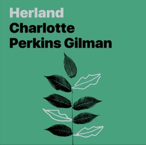 Herland by Charlotte Perkins Gilman