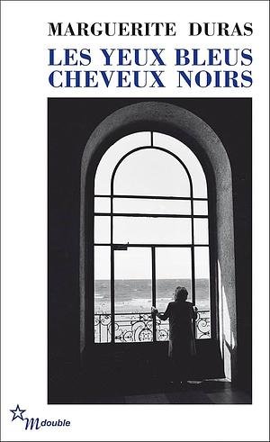 Les yeux bleus cheveux noirs by Marguerite Duras