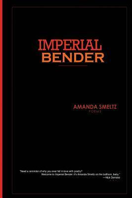 Imperial Bender by Amanda Smeltz