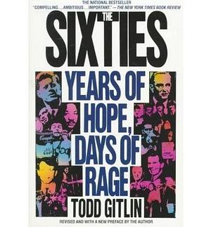 Sixties Years of Hope Days of Rage by Todd Gitlin, Todd Gitlin