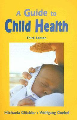 A Guide to Child Health by Michaela Glöckler, Wolfgang Goebel