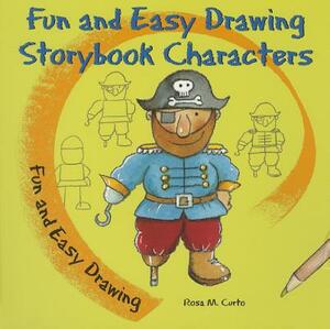 Fun and Easy Drawing Storybook Characters by Rosa M. Curto