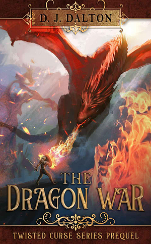 The Dragon War by D.J. Dalton
