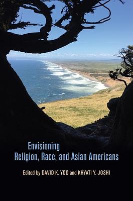 Envisioning Religion, Race, and Asian Americans by Russell Leong, David K. Yoo, Khyati Y. Joshi