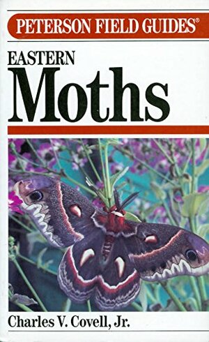 A Field Guide to Moths: Eastern North America by Charles V. Covell Jr.