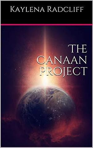 The Canaan Project by Kaylena Radcliff, Kaylena Radcliff