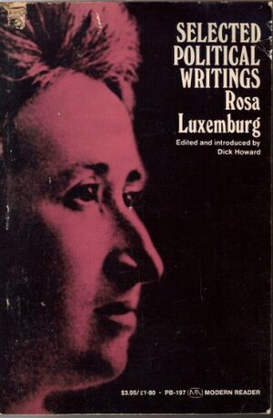 Selected Political Writings by Rosa Luxemburg, Dick Howard