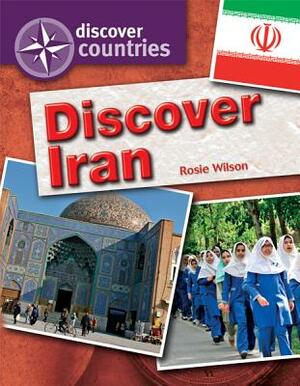 Discover Iran by Rosie Wilson