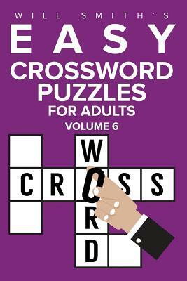 Easy Crossword Puzzles For Adults - Volume 6 by Will Smith