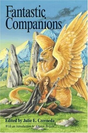 Fantastic Companions (Realms of Wonder) by Kent Pollard, Sarah Jane Elliott, Julie E. Czerneda, Mindy Klasky, Catherine Holm, Jay Lake