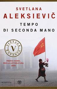 Tempo di seconda mano: La vita in Russia dopo il crollo del comunismo by Sergio Rapetti, Svetlana Alexiévich