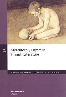 Metaliterary Layers in Finnish Literature by Erkki Sevänen, Risto Turunen, Samuli Hägg