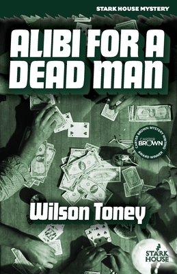 Alibi for a Dead Man by Wilson Toney