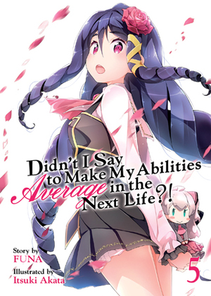 Didn't I Say to Make My Abilities Average in the Next Life?! (Light Novel) Vol. 5 by FUNA