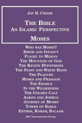 Bible an Islamic Perspective Moses by 