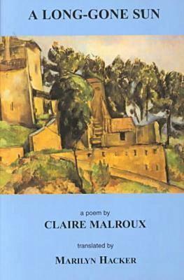 A Long-Gone Sun: Poems by Claire Malroux