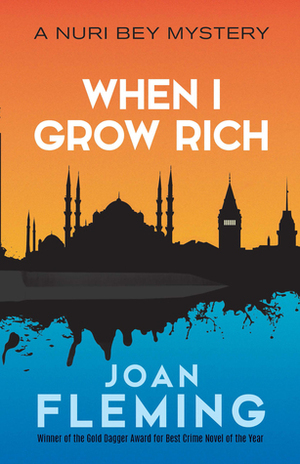 When I Grow Rich: A Nuri Bey Mystery by Joan Fleming