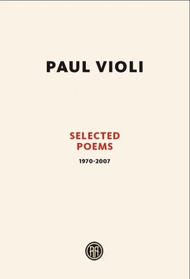 Paul Violi: Selected Poems 1970-2007 by Paul Violi