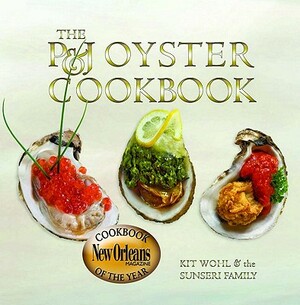 The P&J Oyster Cookbook by Kit Wohl, Sunseri Family