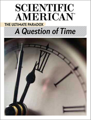 A Question of Time: The Ultimate Paradox by Scientific American
